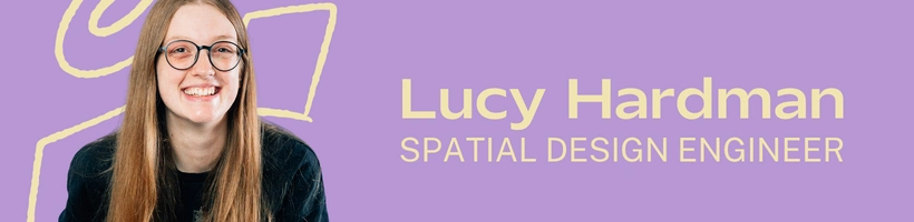 Cut out of woman with long brown hair and glasses on purple background next to text that says Lucy Hardman Spatial Design Engineer